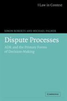 Paperback Dispute Processes: Adr and the Primary Forms of Decision-Making Book