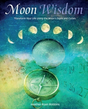 Paperback Moon Wisdom: Transform Your Life Using the Moon's Signs and Cycles Book