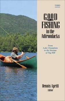 Paperback Good Fishing in the Adirondacks: From Lake Champlain to the Streams of Tug Hill Book