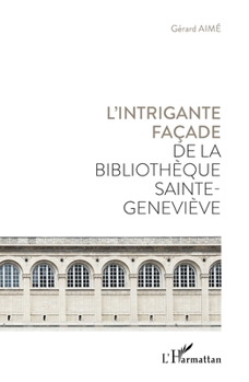 Paperback L'intrigante façade de la bibliothèque Sainte Geneviève [French] Book