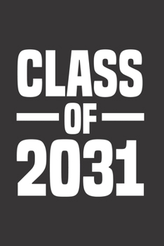 Class of 2031Calendar 2020: Teacher Calendar 2020 / Teacher Planner Notebook Gift for taking notes in school 120 Pages / 6x9“ Teacher Appreciation