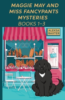 Maggie May and Miss Fancypants Mysteries Books 1 - 3 - Book  of the Maggie May and Miss Fancypants Mystery