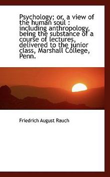 Paperback Psychology; Or, a View of the Human Soul: Including Anthropology, Being the Substance of a Course O Book