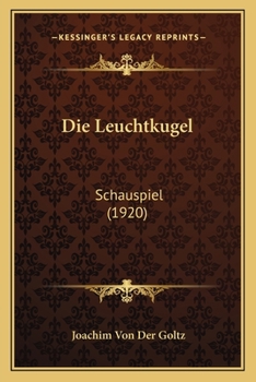 Paperback Die Leuchtkugel: Schauspiel (1920) [German] Book