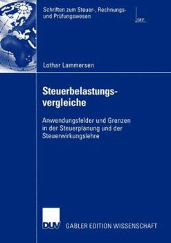 Paperback Steuerbelastungsvergleiche: Anwendungsfelder Und Grenzen in Der Steuerplanung Und Der Steuerwirkungslehre [German] Book