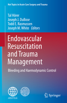 Hardcover Endovascular Resuscitation and Trauma Management: Bleeding and Haemodynamic Control Book