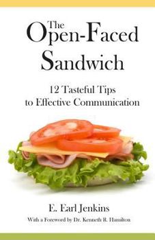 Paperback The Open-Faced Sandwich: 12 Tasteful Tips to Effective Communication Book