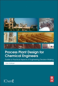 Paperback Process Plant Design for Chemical Engineers: Guide to Practical Aspects of Engineering Decision Making Book