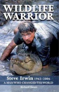Paperback Wildlife Warror: Steve Irwin: 1962-2006: A Man Who Changed the World Book