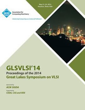 Paperback Glsvlsi 14 2014 Great Lakes Symposium on VLSI Book