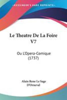 Paperback Le Theatre De La Foire V7: Ou L'Opera-Comique (1737) Book