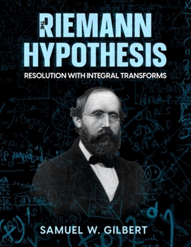 Paperback The Riemann Hypothesis: Resolution with Integral Transforms Book