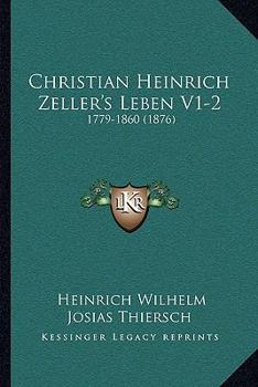 Paperback Christian Heinrich Zeller's Leben V1-2: 1779-1860 (1876) [German] Book