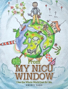 Paperback From My Nicu Window: I See the Whole World Just for Me Book