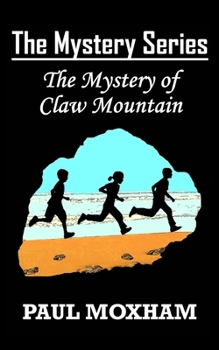 The Mystery of Claw Mountain - Book #4 of the Mystery