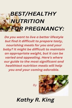 BEST/HEALTHY NUTRITION FOR PREGNANCY:: Eating healthy is the key to a healthy baby, Here's where our guide to the most significant and healthiest nutrition meals will help you and your baby