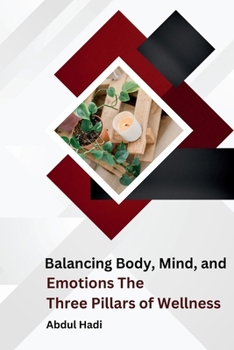 Paperback Balancing Body, Mind, and Emotions The Three Pillars of Wellness Book