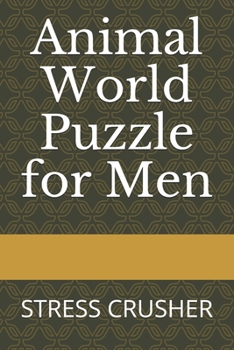 Paperback Animal World Puzzle for Men: Stress Crusher Book