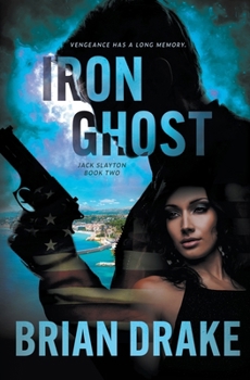 Iron Ghost: An Action-Adventure Thriller (Jack Slayton)