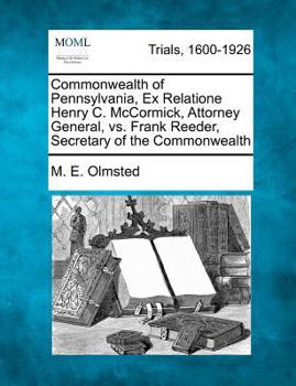 Commonwealth of Pennsylvania, Ex Relatione Henry C. McCormick, Attorney General, vs. Frank Reeder, Secretary of the Commonwealth