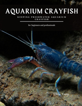 Paperback Aquarium Crayfish: Keeping Freshwater Aquarium Crayfish Book