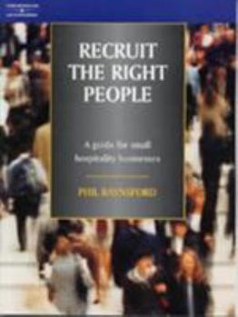 Paperback Recruit the Right People: A Guide for Small Hospitality Businesses Book