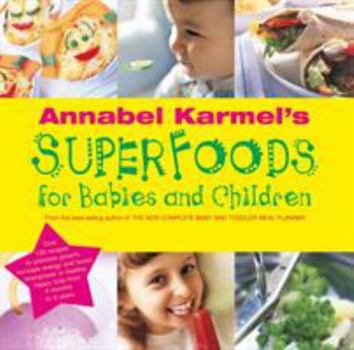 Hardcover Annabel Karmel's Superfoods for Babies and Children Book