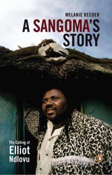 Paperback A Sangoma's Story: The Calling of Elliot Ndlovu Book