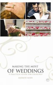 Paperback Making the Most of Weddings: A Practical Guide for Churches Book