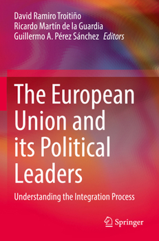 Paperback The European Union and Its Political Leaders: Understanding the Integration Process Book
