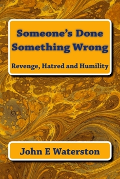 Paperback Someone's Done Something Wrong: Revenge, Hatred and Humility Book