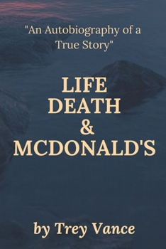Paperback Life, Death, & McDonald's: The Autobiography of a True Story Book