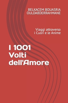 Paperback I 1001 Volti dell'Amore: Viaggi attraverso i Cuori e le Anime [Italian] Book