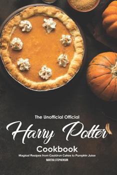 Paperback The Unofficial Official Harry Potter Cookbook: Magical Recipes from Cauldron Cakes to Pumpkin Juice Book