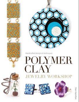 Paperback Polymer Clay Jewelry Workshop: Handcrafted Designs & Techniques Book
