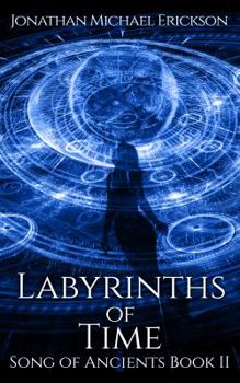 Paperback Labyrinths of Time: Song of Ancients Book II Book
