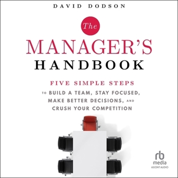 Audio CD The Manager's Handbook: Five Simple Steps to Build a Team, Stay Focused, Make Better Decisions, and Crush Your Competition Book