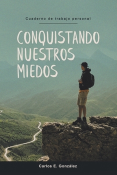 Paperback Conquistando Nuestros Miedos: Cuaderno de trabajo personal [Spanish] Book