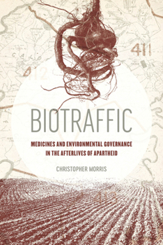Hardcover Biotraffic: Medicines and Environmental Governance in the Afterlives of Apartheid Book