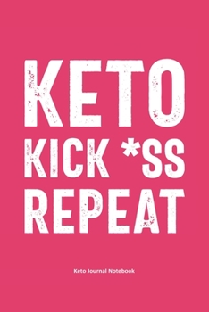 Keto Kick *ss Repeat: Gifts for Keto Friends Daily Food Journal for Women (6 x 9" Pink Notebook) (Funny Gifts for Keto Lovers)