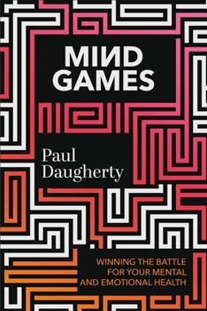 Hardcover Mind Games: Winning the Battle for Your Mental and Emotional Health Book