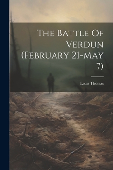 Paperback The Battle Of Verdun (february 21-may 7) Book