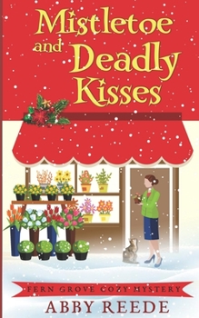 Mistletoe and Deadly Kisses (Fern Grove Cozy Mystery) - Book #4 of the Fern Grove