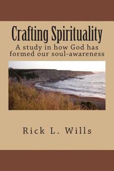 Paperback Crafting Spirituality: A study in how God has formed our soul-awareness Book