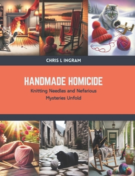 Paperback Handmade Homicide: Knitting Needles and Nefarious Mysteries Unfold Book