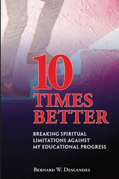 Paperback 10 Times Better: Breaking Spiritual Limitations Against My Educational Progress Book