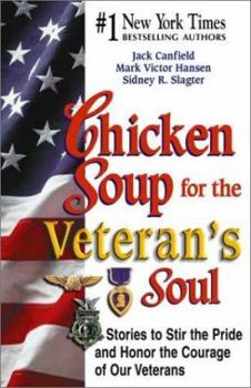 Paperback Chicken Soup for the Veteran's Soul: Stories to Stir the Pride and Honor the Courage of Our Veterans Book