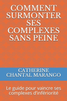 Paperback Comment Surmonter Ses Complexes Sans Peine: Le guide pour vaincre ses complexes d'inf?riorit? [French] Book