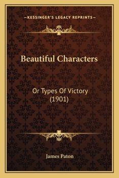 Paperback Beautiful Characters: Or Types Of Victory (1901) Book