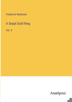 Paperback A Snapt Gold Ring: Vol. II Book